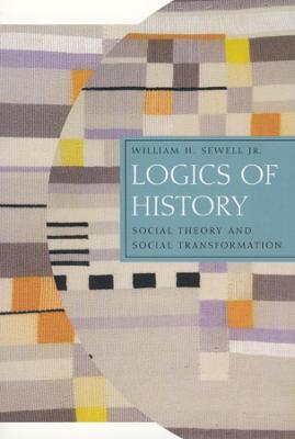 Ibs Logics of History: Social Theory and Social Transformation