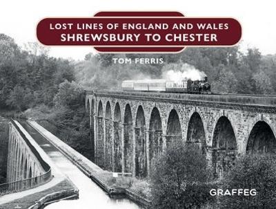 Ibs Lost Lines of England and Wales: Shrewsbury to Chester