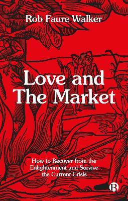 Ibs Love And The Market: How To Recover From The Enlightenment And Survive The Current Crisis