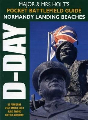 Ibs Major & Mrs Holt's Pocket Battlefield Guide to Normandy Landing Beaches