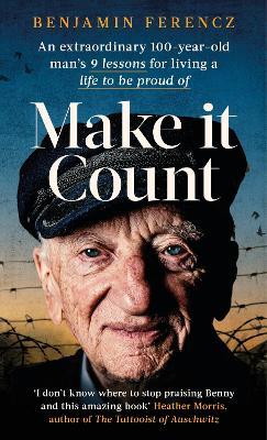 Ibs Make It Count: An extraordinary 100-year-old man's 9 lessons for living a life to be proud of