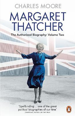 Ibs Margaret Thatcher: The Authorized Biography Volume Two: Everything She Wants