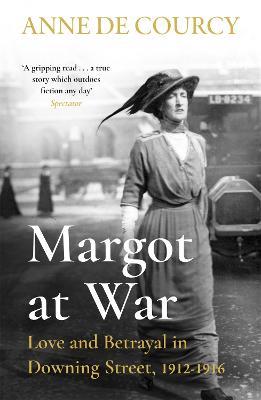 Ibs Margot at War: Love and Betrayal in Downing Street 1912-1916