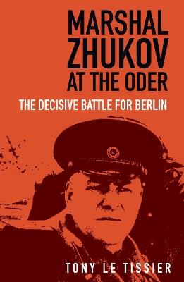 Ibs Marshal Zhukov at the Oder: The Decisive Battle for Berlin