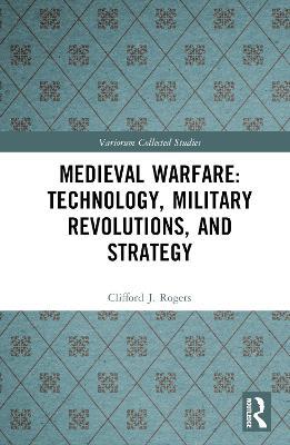 Ibs Medieval Warfare: Technology Military Revolutions and Strategy