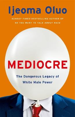 Ibs Mediocre: The Dangerous Legacy of White Male Power
