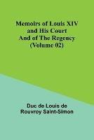 Ibs Memoirs of Louis XIV and His Court and of the Regency (Volume 02)