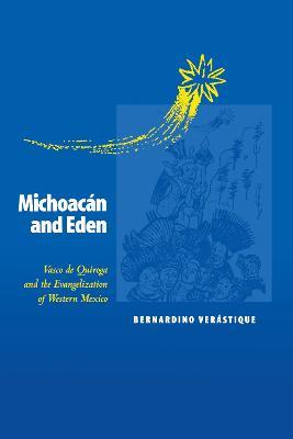 Ibs Michoacan and Eden: Vasco de Quiroga and the Evangelization of Western Mexico