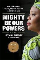 Ibs Mighty Be Our Powers: How Sisterhood Prayer and Sex Changed a Nation at War
