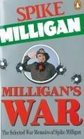 Ibs Milligan's War: The Selected War Memoirs of Spike Milligan