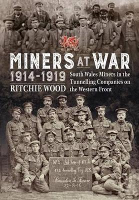 Ibs Miners at War 1914-1919: South Wales Miners in the Tunneling Companies on the Western Front