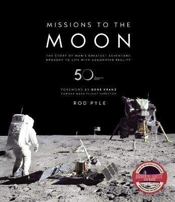 Ibs Missions to the Moon: The Story of Man's Greatest Adventure Brought to Life with Augmented Reality