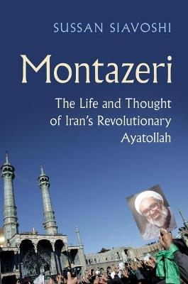 Ibs Montazeri: The Life and Thought of Iran's Revolutionary Ayatollah