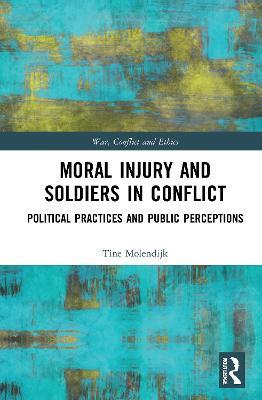 Ibs Moral Injury and Soldiers in Conflict: Political Practices and Public Perceptions