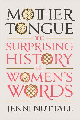 Ibs Mother Tongue: The Surprising History of Women's Words