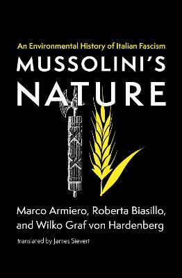 Ibs Mussolini's Nature: An Environmental History of Italian Fascism