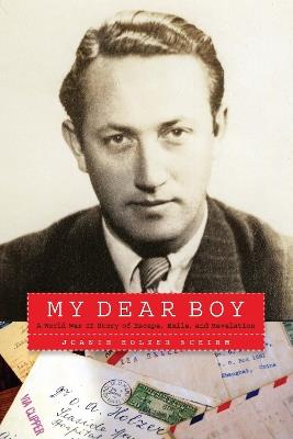 Ibs My Dear Boy: A World War II Story of Escape Exile and Revelation