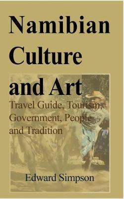Ibs Namibian Culture and Art: Travel Guide Tourism Government People and Tradition