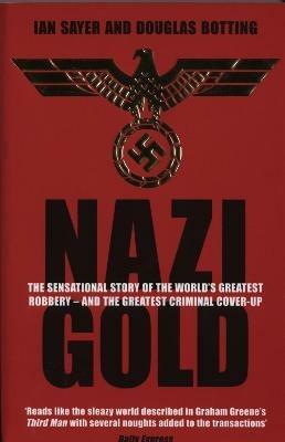 Ibs Nazi Gold: The Sensational Story of the World's Greatest Robbery – and the Greatest Criminal Cover-Up