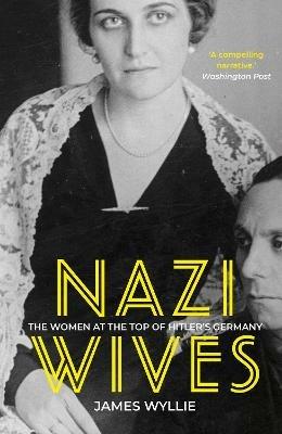 Ibs Nazi Wives: The Women at the Top of Hitler's Germany