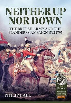 Ibs Neither Up nor Down: The British Army and the Campaign in Flanders 1793-95