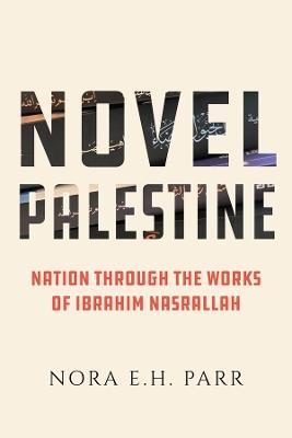 Ibs Novel Palestine: Nation through the Works of Ibrahim Nasrallah