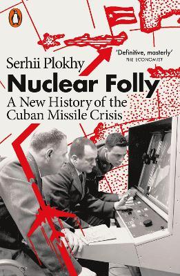 Ibs Nuclear Folly: A New History of the Cuban Missile Crisis