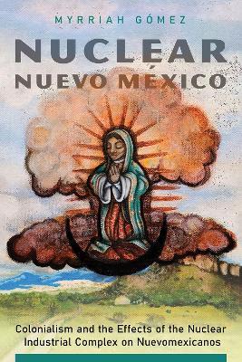 Ibs Nuclear Nuevo Mexico: Colonialism and the Effects of the Nuclear Industrial Complex on Nuevomexicanos