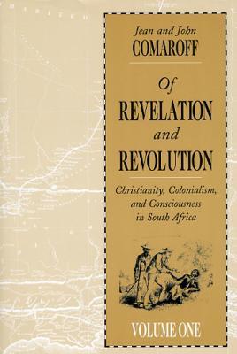 Ibs Of Revelation and Revolution Volume 1: Christianity Colonialism and Consciousness in South Africa