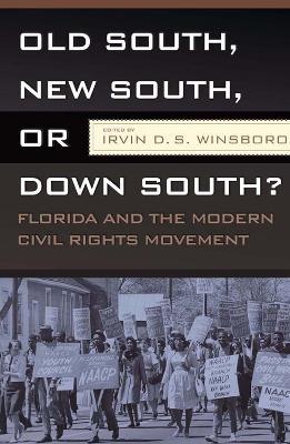 Ibs Old South New South Or Down South?: Florida and the Modern Civil Rights Movement