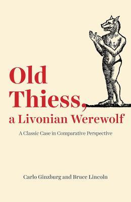 Ibs Old Thiess a Livonian Werewolf: A Classic Case in Comparative Perspective