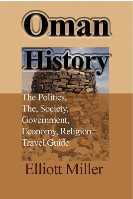 Ibs Oman History: The Politics The Society Government Economy Religion Travel Guide