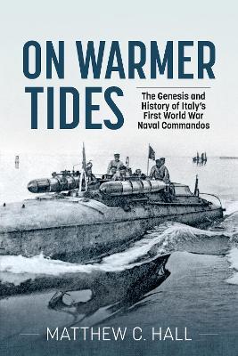 Ibs On Warmer Tides: The Genesis And History Of Italy's First World War Naval Commandos