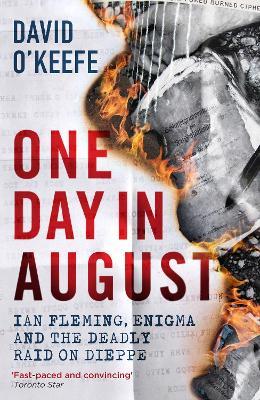 Ibs One Day in August: Ian Fleming Enigma and the Deadly Raid on Dieppe
