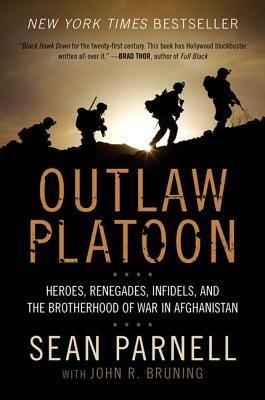 Ibs Outlaw Platoon: Heroes Renegades Infidels and the Brotherhood of War in Afghanistan