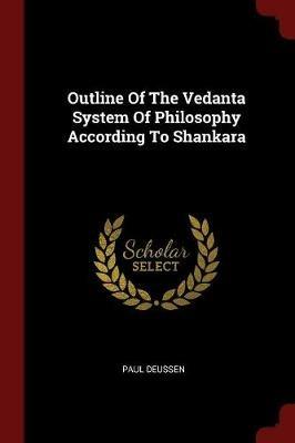 Ibs Outline of the Vedanta System of Philosophy According to Shankara