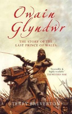 Ibs Owain Glyndwr: The Story of the Last Prince of Wales