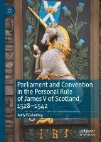 Ibs Parliament and Convention in the Personal Rule of James V of Scotland 1528–1542