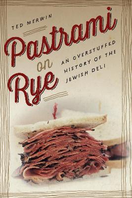Ibs Pastrami on Rye: An Overstuffed History of the Jewish Deli