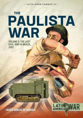 Ibs Paulista War Volume 2: The Last Civil War in Brazil 1932