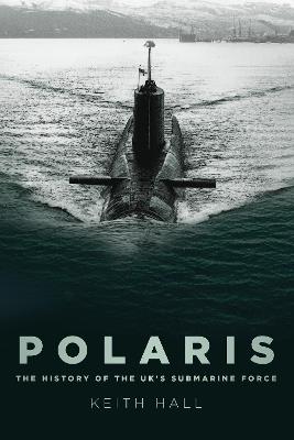Ibs Polaris: The History of the UK's Submarine Force