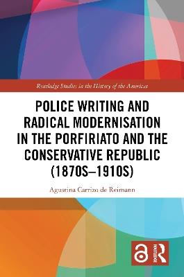 Ibs Police Writing and Radical Modernisation in the Porfiriato and the Conservative Republic (1870s-1910s)