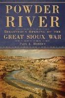 Ibs Powder River: Disastrous Opening of the Great Sioux War