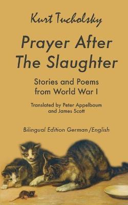 Ibs Prayer After the Slaughter: Poems and Stories From World War I