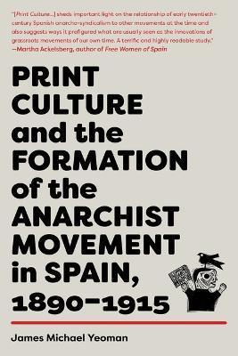Ibs Print Culture and the Formation of the Anarchist Movement in Spain 1890-1915