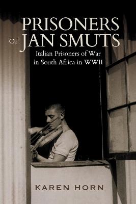 Ibs Prisoners of Jan Smuts: Italian Prisoners of War in South Africa in WWII