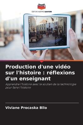 Ibs Production d'une vid?o sur l'histoire: r?flexions d'un enseignant