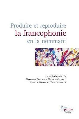 Ibs Produire Et Reproduire La Francophonie En La Nommant