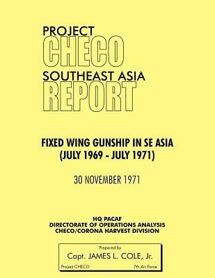 Ibs Project CHECO Southeast Asia: Fixed Wing Gunships in Sea (July 1969 - July 1971)
