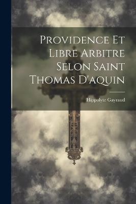 Ibs Providence Et Libre Arbitre Selon Saint Thomas D'aquin